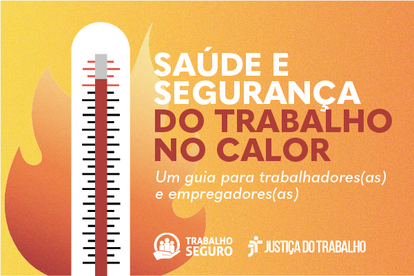 Ilustração em laranja e amarelo com um termometro marcando alta temperatura e uma chama de fogo ao fundo. Ao lado está escrito Saúde e Segurança do Trabalho  no Calor - Um guia para trabalhadores (as) e empregadores (as).