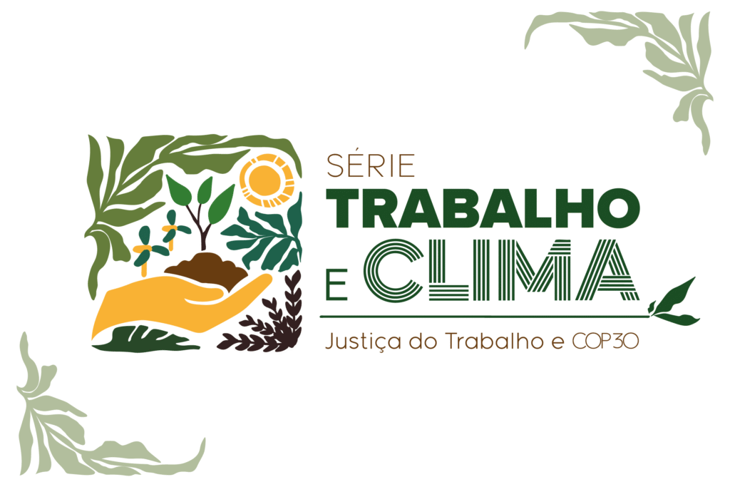 Crise climática impõe desafios às relações de trabalho e repercute na Justiça Trabalhista - CSJT2 6 Crise climática impõe desafios às relações de trabalho e repercute na Justiça Trabalhista - CSJT2