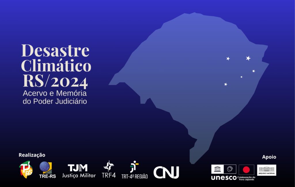Imagem com um mapa, algumas estrelas e o texto Desastre Climático RS/2024 Acervo e Memória do Poder Judiciário.