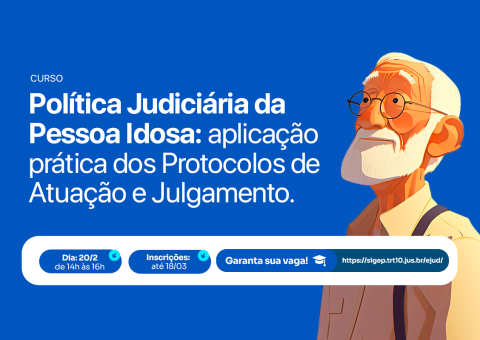 Fotografia de um homem com cabelo e barba branca e o texto: Curso Política Judiciária da Pessoa Idosa: aplicação prática dos Protocolos de Atuação e Julgamento.